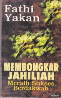 Image of Membongkar Jahiliah, Meraih Sukses Berdakwah