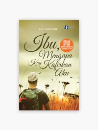Image of Ibu, Mengapa Kau Kafirkan Aku
